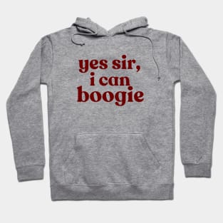 Yes sir, I can boogie Hoodie